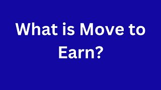 What is Move to Earn?