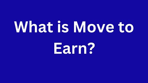 What is Move to Earn?