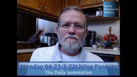 20220523 Living Forever - The Daily Summation