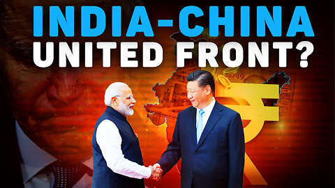 To Uncle Sam’s Dismay, India and China are burying the Hatchet.