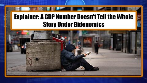 Explainer: A GDP Number Doesn't Tell the Whole Story Under Bidenomics