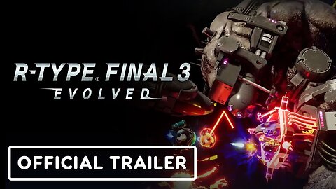 R-Type Final 3 Evolved - Official Launch Trailer