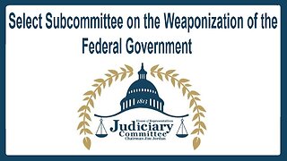 Hearing on the Weaponization of the Federal Government