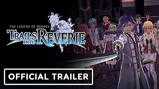 The Legend of Heroes: Trails into Reverie - Official Gameplay Trailer
