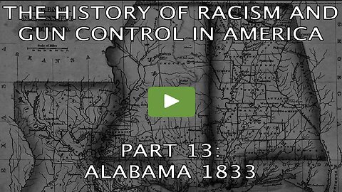 THE HISTORY OF RACISM AND GUN CONTROL - PART 13