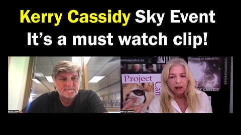 Kerry Cassidy Sky Event - It's a must See