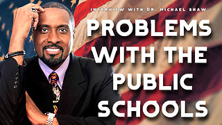 Problems with the Public Schools (Interview with Dr. Shaw 02/17/2023)