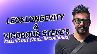 Leo and Longevity and Vigorous Steve's falling out (Voice Recordings)