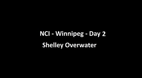 National Citizens Inquiry - Winnipeg - Day 2 - Shelley Overwater Testimony