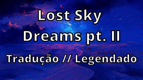 Lost Sky - Dreams pt. II ( Tradução // Legendado )