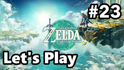 [Blind] Let's Play | Zelda - Tears of the Kingdom - Part 23