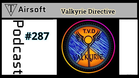 #287: Valkyrie Directive- Airsoft Stories, Strategies, and Social Media