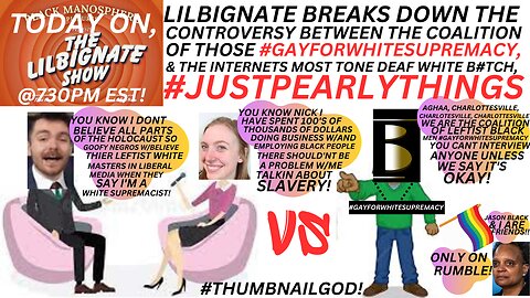 LILBIGNATEBREAKSDOWN THE CONTROVERSY BETWEEN MEN #GAY4WHITESUPREMACY & MS TONEDEAF @JUSTPEARLYTHINGS