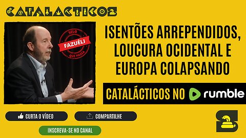 #1 Isentões Arrependidos, Loucura Ocidental e Europa Colapsando