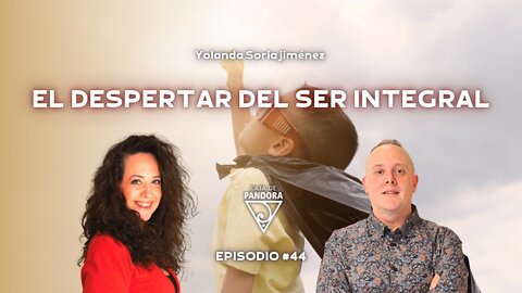 EL DESPERTAR DEL SER INTEGRAL con Yolanda Soria