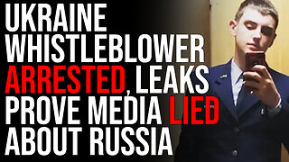 Ukraine Whistleblower ARRESTED, Leaks PROVE Media Lied About Russia