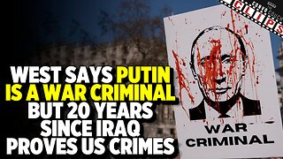 West Says Putin is a War Criminal But 20 Years Since Iraq Proves US Crimes