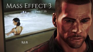 Mass Effect 3 Part 19 - R&R