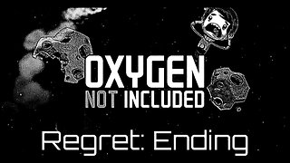 Death Comes For Us All | Oxygen Not Included: Regret Ending