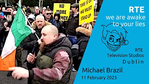Michael Brazil - RTE Lier, we are awake to your lies - 11 Feb 2023