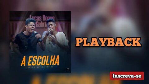 A ESCOLHA - Lucas Roque e Gabriel PLAYBACK