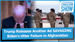 Trump Releases Another Ad SAVAGING Biden's Utter Failure in Afghanistan