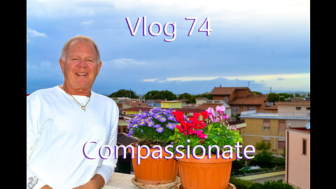 Vlog 74 - Compassionate