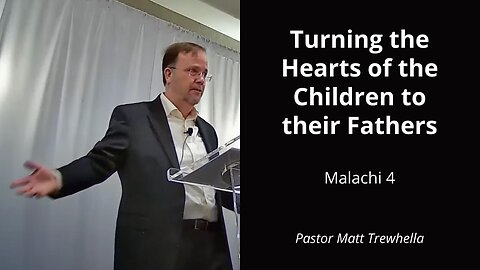 Turning the Hearts of the Children to their Fathers - Malachi 4