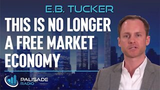 E.B. Tucker: This is No Longer a Free Market Economy