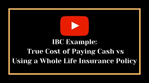 IBC Example: True Cost of Paying Cash vs Using a Whole Life Policy