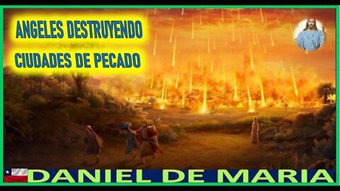 ANGELES DESTRUYENDO CIUDADES DE PECADO - MENSAJE DE JESUCRISTO REY A DANIEL DE MARIA 12SEP22