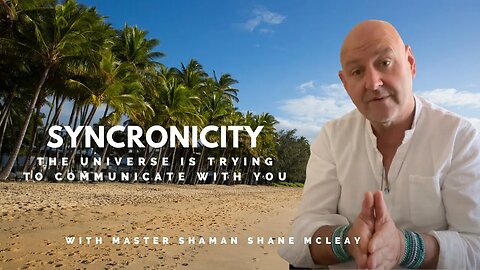 Synchronicity. The Universe Is Trying To Communicate With You. With Initiated Shaman Shane McLeay