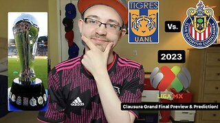 RSR5: Tigres UANL Vs. Chivas 2023 Liga MX Clausura Grand Final Preview & Prediction!