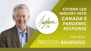 Citizen-Led Inquiry Into Canada’s Pandemic Response with Guest Preston Manning