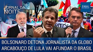 Bolsonaro detona jornalista da Globo / Arcabouço de Lula vai afundar o Brasil - 04/04/2023
