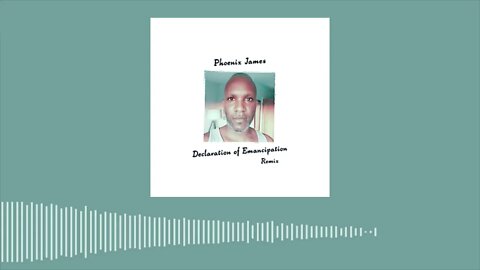 Phoenix James - DECLARATION OF EMANCIPATION (Remix) (Official Audio) Spoken Word Poetry