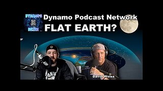 [Dynamo Podcast Network] Dynamo's Dozen - David Weiss ( Flat Earth ) [May 25, 2021]