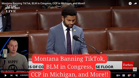 Montana Banning TikTok, BLM in Congress, CCP in Michigan, and More!!