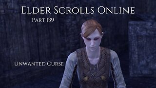 The Elder Scrolls Online Part 139 - Unwanted Curse