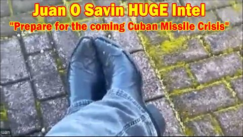 Juan O Savin HUGE Intel May 16, 2023: Prepare for the coming Cuban Missile Crisis