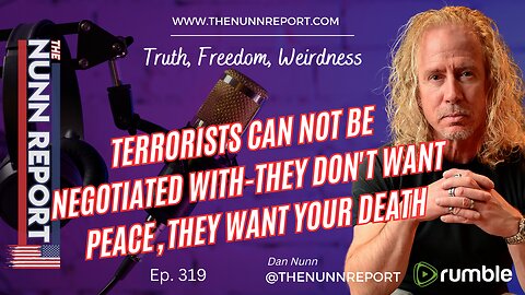 Ep 319 You Can Not Negotiate With Terrorists! | The Nunn Report w/ Dan Nunn