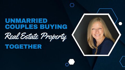 Unmarried Couples Buying Real Estate Property Together