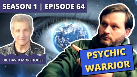 Episode 64: Dr. David Morehouse (Psychic Warrior)