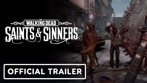 The Walking Dead Saints and Sinners: Chapter 2 Retribution - Official PSVR2 Save the City Trailer