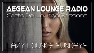 Lazy Lounge Sundays 07 - Chillout & Lounge Music