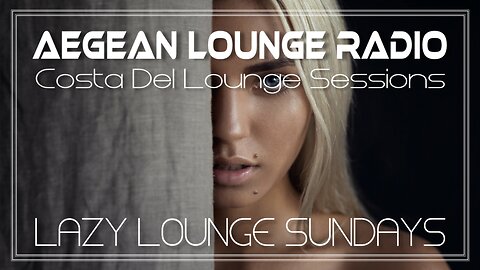 Lazy Lounge Sundays 07 - Chillout & Lounge Music