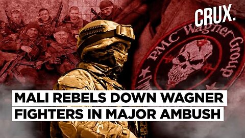 Big Blow To Russia's Wagner Group In Mali, Rebels 'Rout' Army Soldiers & Mercenaries In 2-Day Clash