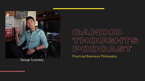 Candid Thoughts Podcast 103: Practical Business Philosophy