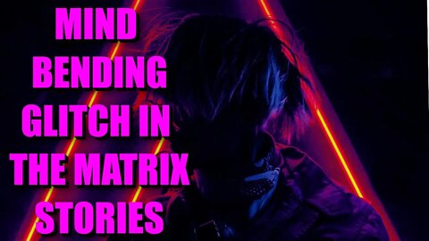 6 Crazy True Glitch In The Matrix Stories (Vol. 7)