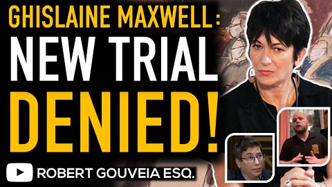 GHISLAINE MAXWELL New TRIAL DENIED as JUDGE NATHAN Rules JUROR 50 Credible
